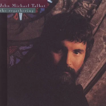 The Regathering by John Michael Talbot - album cover