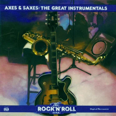 The Rock ’n’ Roll Era: Axes & Saxes: The Great Instrumentals by Various Artists - album cover