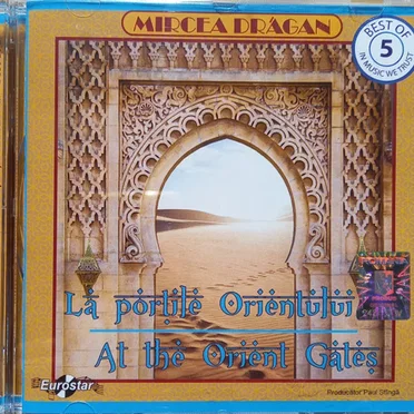 La Porțile Orientului / At The Orient Gates - Best Of 5