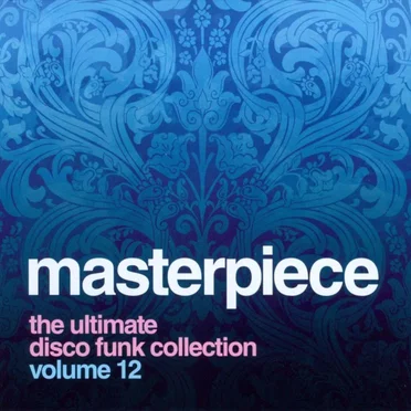 Masterpiece, Volume 12: The Ultimate Disco Funk Collection by Various Artists - album cover