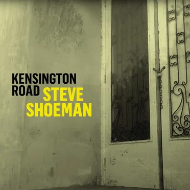 Steve Shoeman by Kensington Road - album cover