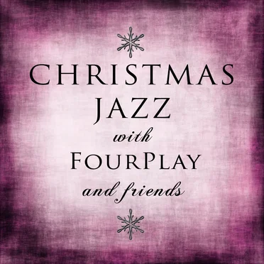 Christmas Jazz With Fourplay and Friends by Various Artists - album cover