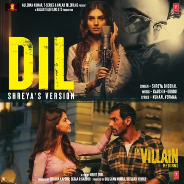 Dil (Shreya’s Version) [From "Ek Villain Returns"]