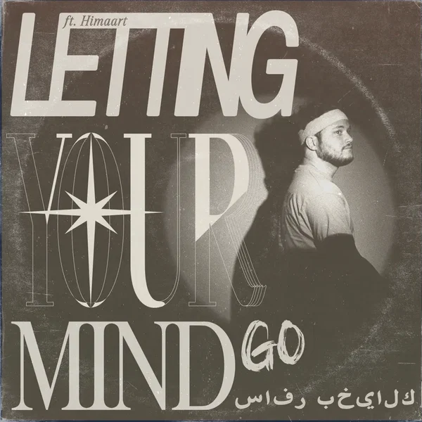 Letting Your Mind Go سافر بخيالك ft. Himaart