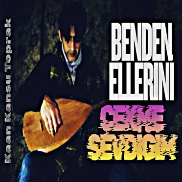 Benden Ellerini Çekme Sevdiğim