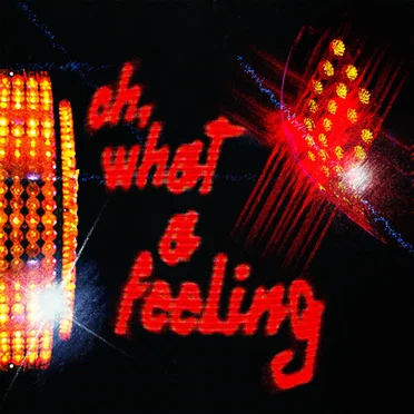 Oh, What a Feeling