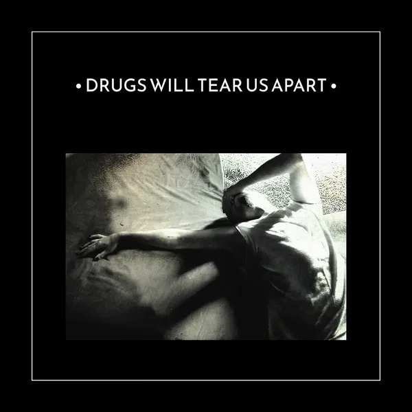 Drugs Will Tear Us Apart