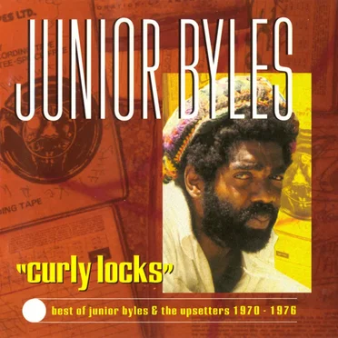 Curly Locks: Best of Junior Byles & The Upsetters, 1970–1976