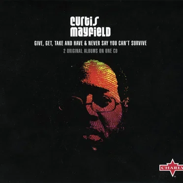 Give, Get, Take and Have / Never Say You Can’t Survive