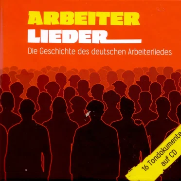 Arbeiterlieder: Die Geschichte des Deutschen Arbeiterliedes by Various Artists - album cover