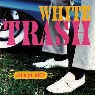 Si O Si, Que? by White Trash - album cover