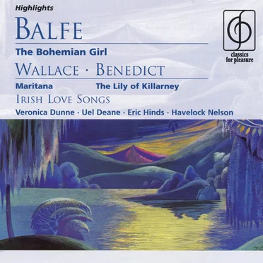 Balfe: The Bohemian Girl / Wallace: Maritana / Benedict: The Lily of Killarney