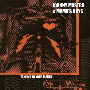 Take Me To Your Maker by Johnny Mastro and Mama's Boys - album cover