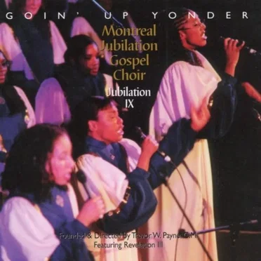 Jubilation IX: Goin' Up Yonder by Montreal Jubilation Gospel Choir - album cover