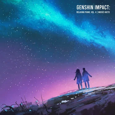 GENSHIN IMPACT: Relaxing Piano, Vol. 4