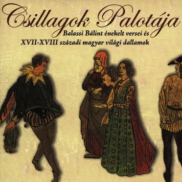 Csillagok Palotája - Balassi Bálint Énekelt Versei