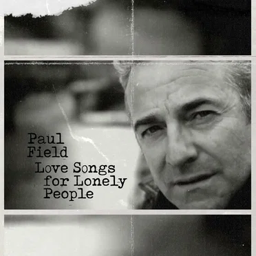 Love Songs For Lonely People by Paul Field - album cover