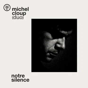 Notre silence by Michel Cloup Duo - album cover