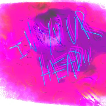 IN YOUR HEAD!! (´☢`)