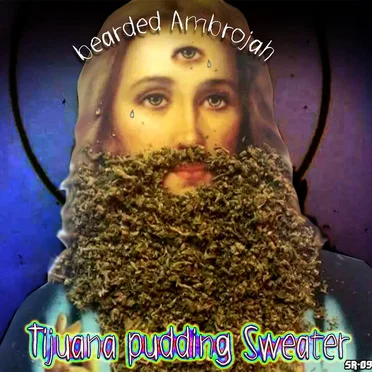 Bearded Ambrojah - Tijuana Pudding Sweater