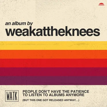 PEOPLE DON'T HAVE THE PATIENCE TO LISTEN TO ALBUMS ANYMORE (BUT THIS ONE GOT RELEASED ANYWAY...)
