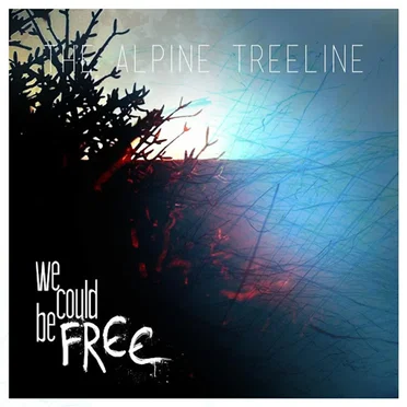 We Could be Free by The Alpine Treeline - album cover