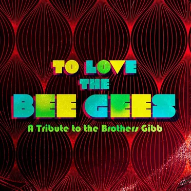 To Love The Bee Gees: A Tribute to the Brothers Gibb by Various Artists - album cover