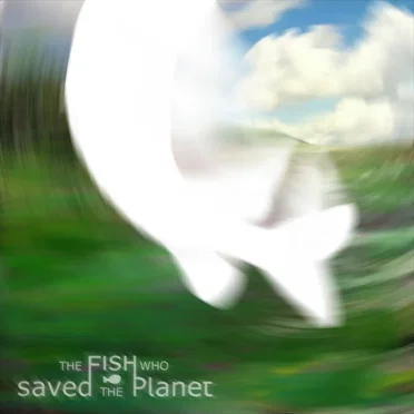 The Fish Who Saved the Planet by The Fish Who Saved the Planet - album cover