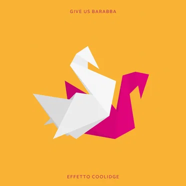 Effetto Coolidge by Give Us Barabba - album cover