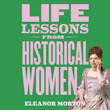 Life Lessons from Historical Women by Eleanor Morton - album cover