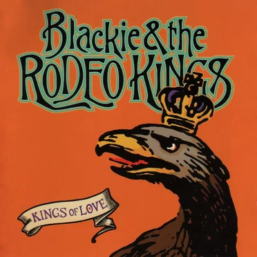 Kings of Love by Blackie and the Rodeo Kings - album cover