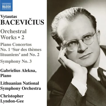 Orchestral Works 2: Piano Concerto no. 1 "Sur des thèmes lithuaniens" and no. 2 / Symphony no. 3