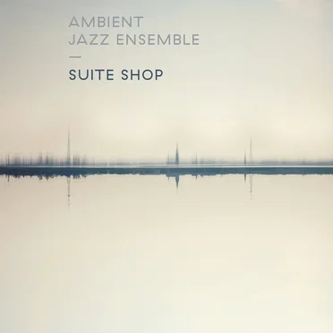 Suite Shop by Ambient Jazz Ensemble - album cover