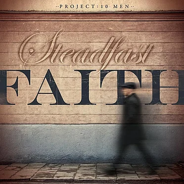 Steadfast Faith by Project 10 Men - album cover