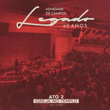 Legado 40 Anos - Ato 2 Igreja no Templo
