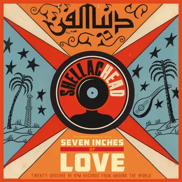 Seven Inches of Love: Twenty Obscure 45 Rpm Records From Around the World (ShellacHead Annual 2013) by Various Artists - album cover