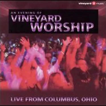 An Evening of Vineyard Worship: Columbus Ohio