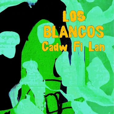Cadw Fi Lan by Los Blancos - album cover