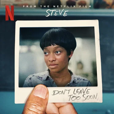 Don’t Leave Too Soon (From the Netflix Film 'Steve')