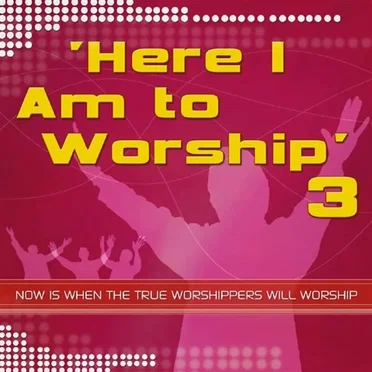 Here I Am to Worship, Vol. 3 by Kingsway Music - album cover