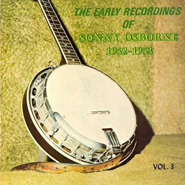 The Early Recordings of Sonny Osborne 1952-1953, Vol. 3
