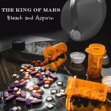 Bleach and Aspirin by The King of Mars - album cover