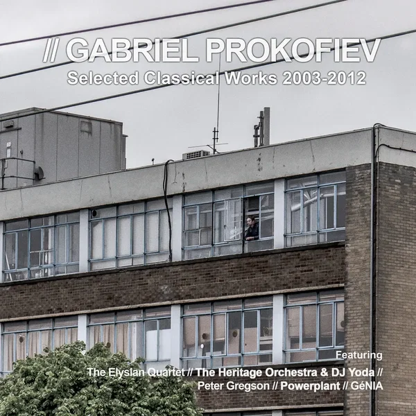 Gabriel Prokofiev Selected Classical Works 2003-2012