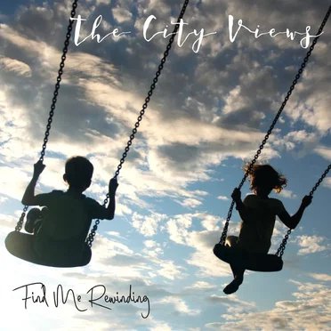 Find Me Rewinding by The City Views - album cover
