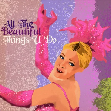 All the Beautiful Things U Do
