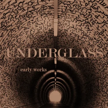 Early Works by Underglass - album cover