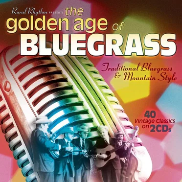 The Golden Age of Bluegrass: Traditional Bluegrass & Mountain Style by Various Artists - album cover