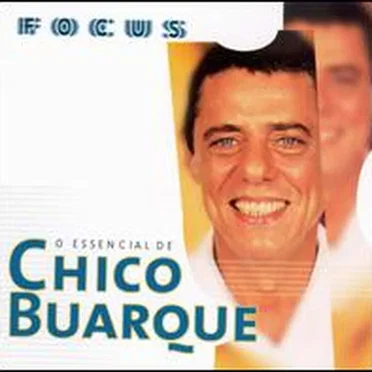 Focus: O essencial de Chico Buarque