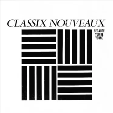 Because You're Young by Classix Nouveaux - album cover