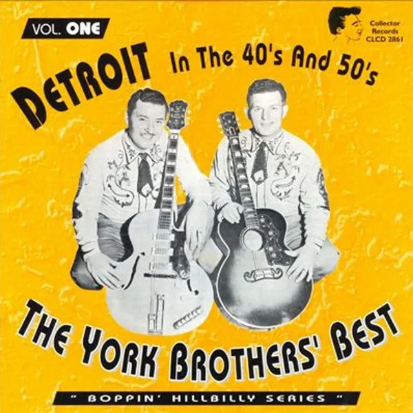 Detroit in the 40's & 50's, Vol. One - The York Brothers' Best